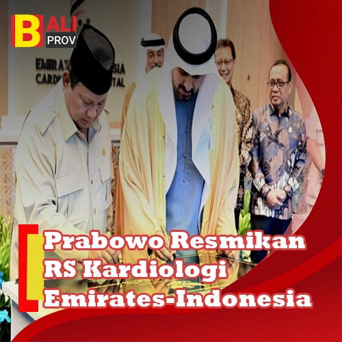 Prabowo Resmikan RS Kardiologi Emirates-Indonesia